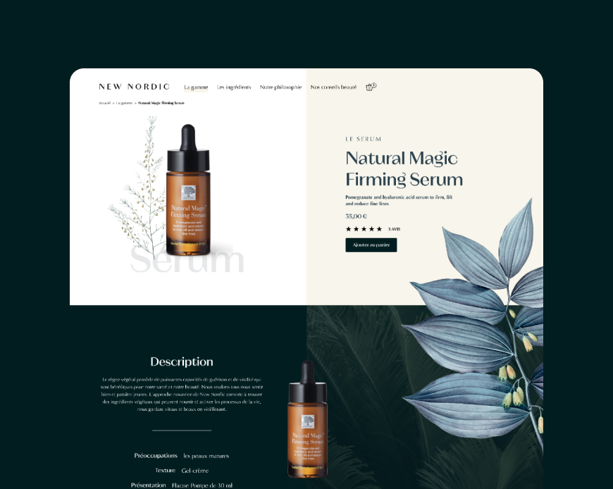 Page web présentant le Natural Magic Firming Serum de la marque New Nordic. On y voit un flacon ambré avec une pipette, accompagné de motifs végétaux, ainsi que des informations sur le produit : son nom, ses bienfaits (raffermir, lifter, réduire les rides), son prix (35,00 €), la note de 5 étoiles et un bouton pour ajouter au panier. Un descriptif est affiché en bas, expliquant la philosophie de la marque et les propriétés du sérum.